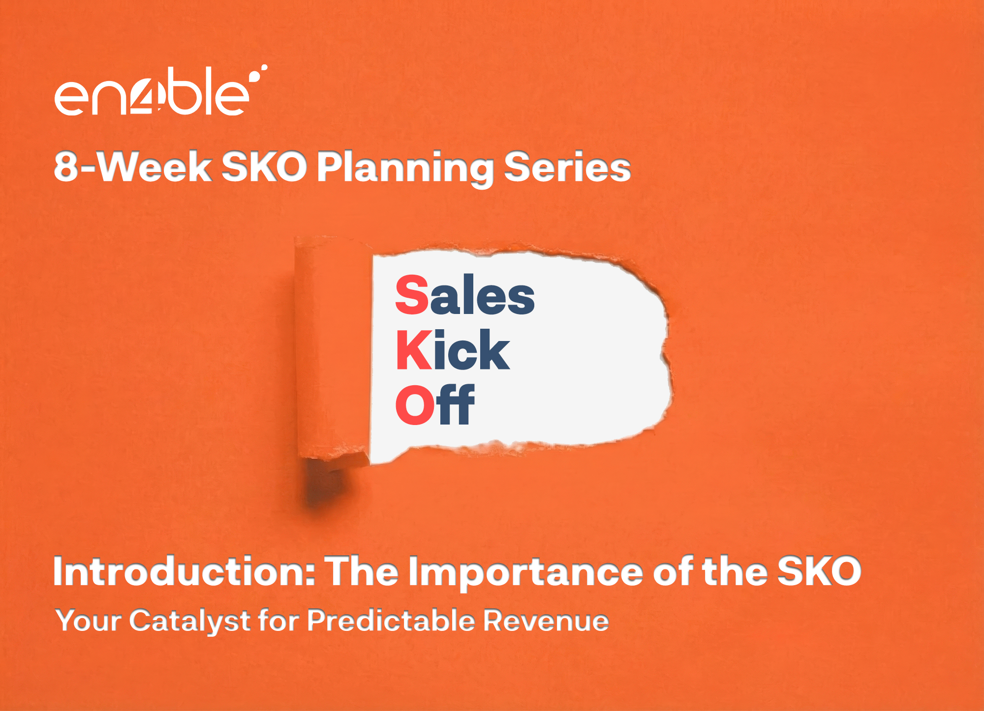 Introduction: The Importance of the Sales Kick Off - A catalyst to predictable revenue next year.  8 Week Series - Introduction - SKO